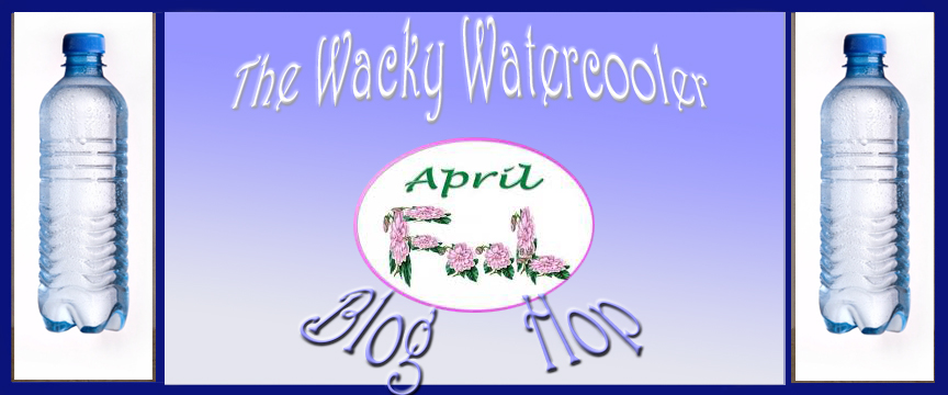 The Wacky Watercooler April (Fool) Blog Hop