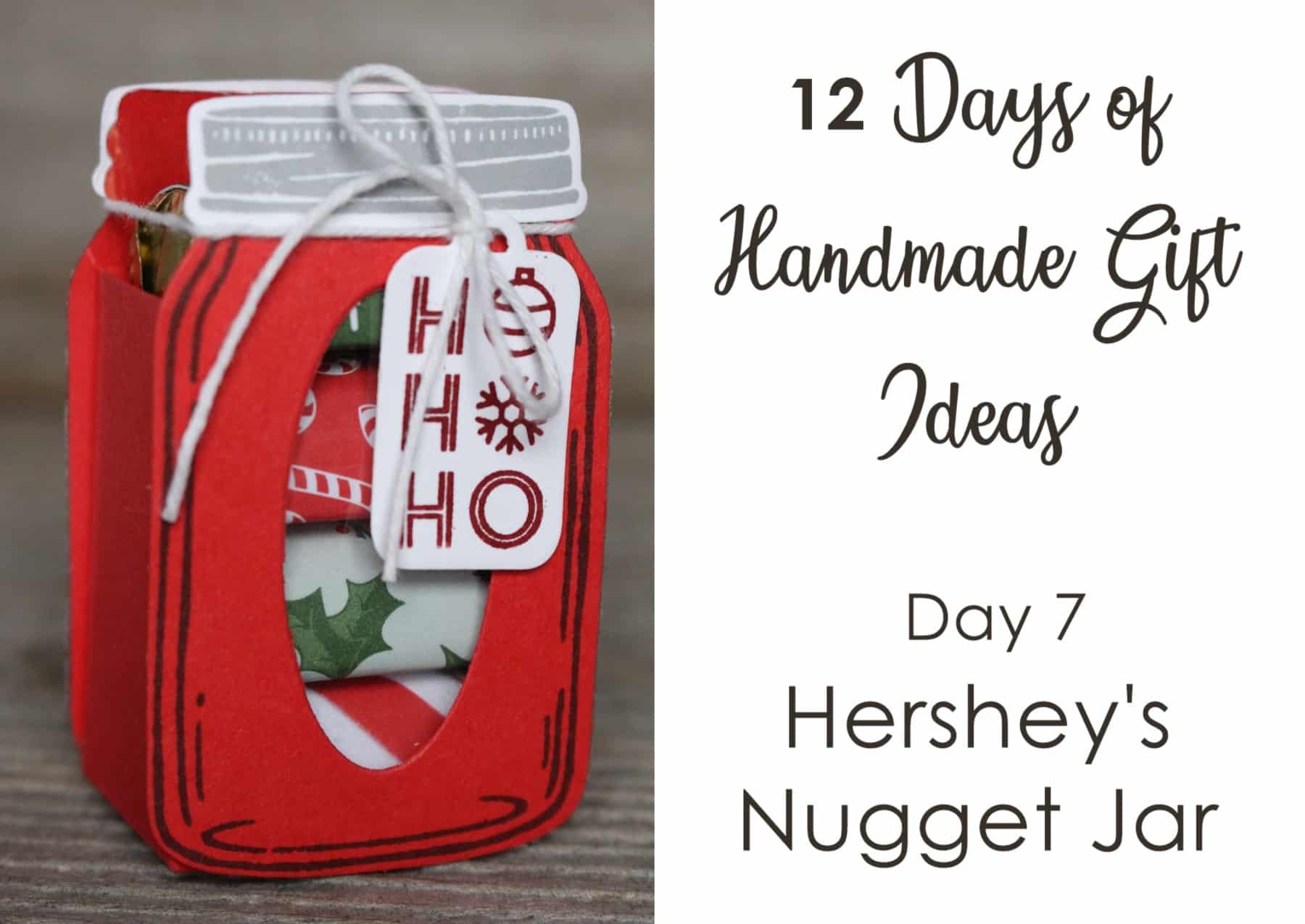 12 Days of Handmade Gift Ideas – Day 7 Hershey’s Nugget Jar Treat Holder