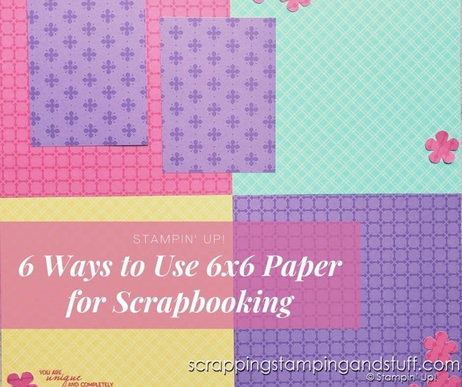 How To Use 6″x6″ Paper For Scrapbooking