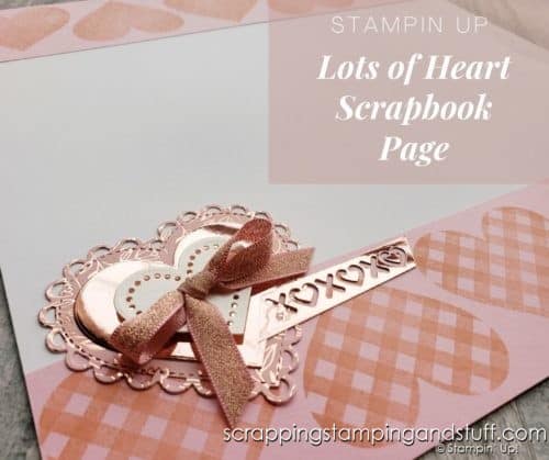 Here is an adorable love-themed scrapbook page using the Stampin Up Lots Of Heart Stamp Set and dies. 