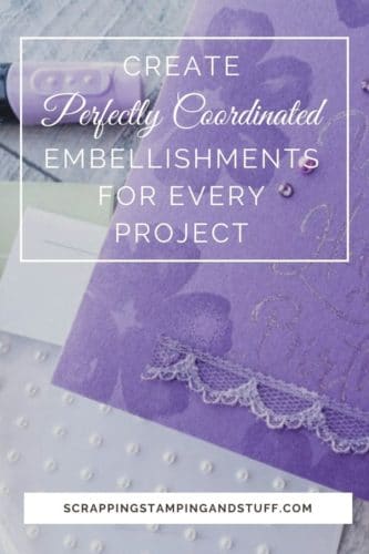 Use this trick to create embellishments in any color! Pearls, rhinestones, and dots will forever coordinate perfectly with your projects!