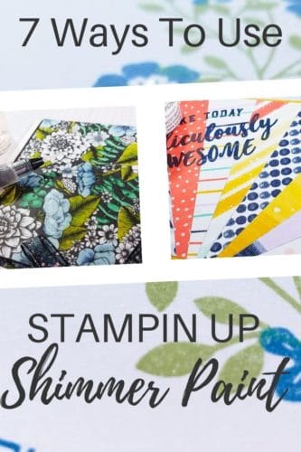Description and Yoast SEO Snippet: Try out these 7 ways to use Shimmer Paint by Stampin Up on your card making projects.
